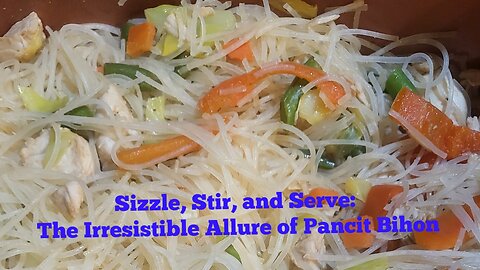 Sizzle, Stir, and Serve: The Irresistible Allure of Pancit Bihon