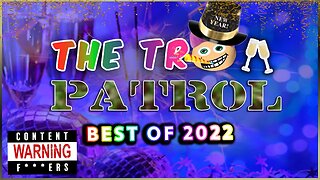 Best Of 2022 Extravaganza: The Troll Patrol LIVE!– The Nightly News And Interactive Political Talk