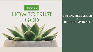 How To trust God | Bro Bamidele Moses