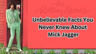 Unbelievable Facts You Never Knew About Mick Jagger