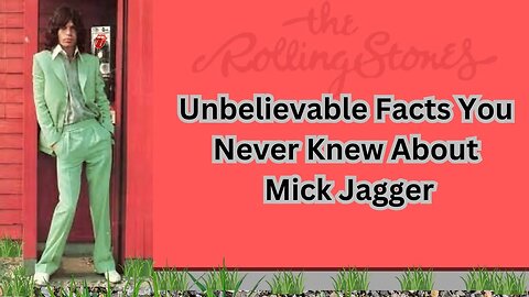 Unbelievable Facts You Never Knew About Mick Jagger