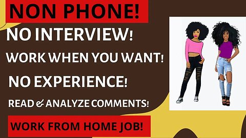 Non Phone! No Interview! Work When You Want No Experience Read & Analyze Comments Work From Home Job