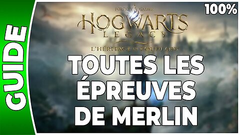 Hogwarts Legacy : l'Héritage de Poudlard - TOUTES LES ÉPREUVES DE MERLIN - 100% - [PS5 - FR]