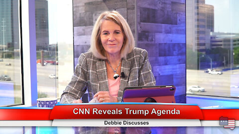 CNN Reveals Trump Agenda | Debbie Discusses 4.13.21