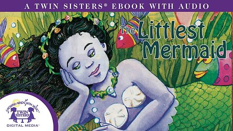 The Littlest Mermaid - A Twin Sisters®️ EBook With Audio