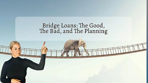 Bridge Loans The Good, The Bad, and The Planning