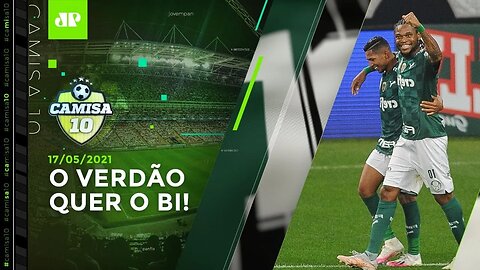 Palmeiras ELIMINA Corinthians e DESAFIARÁ o São Paulo na FINAL do Paulistão! | CAMISA 10 - 17/05/21