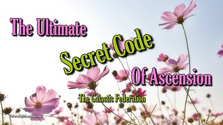 The Ultimate Secret Code Of Ascension ~ The Galactic Federation