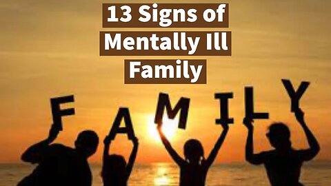 13 Signs of Mentally Ill Family