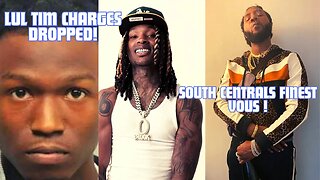 Lul Tim CHARGES DROPPED FOR KING VON MURDER! | South Central's FINEST @vousnow !