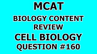 MCAT Biology Content Review Cell Biology Question #160