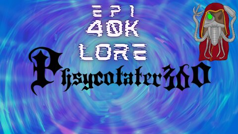 Autarch Tater's 40k lore Episode 1: the warp