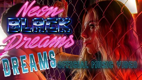 Neon Black Dreams - Dreams (Official Video)