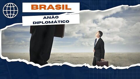 Brasil, anão diplomático.