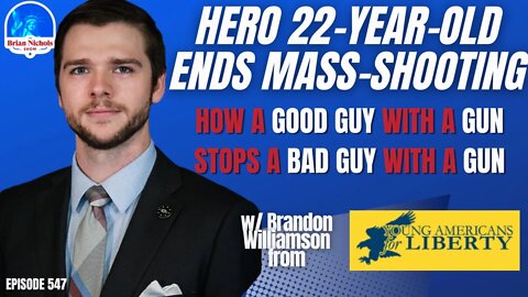 547: HERO 22-Year-Old Ends Mass-Shooting - How a Good Guy with a Gun Stops a Bad Guy with a Gun