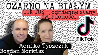 Czarno na białym - TIK TOK odmienne stany świadomości