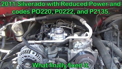 What Fixed the 2011 Silverado Reduced Engine Power with codes P0220, P0222, P1516 and P2135.