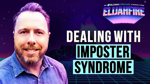 DEALING WITH IMPOSTER SYNDROME ElijahFire: Ep. 483 – CRAIG COONEY