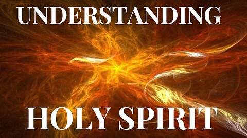UNDERSTANDING HOLY SPIRIT