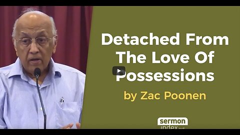 Detached From The Love Of Possessions by Zac Poonen