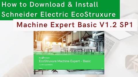 How to Download and Install Schneider Electric EcoStruxure Machine Expert Basic V1.2 SP1 |