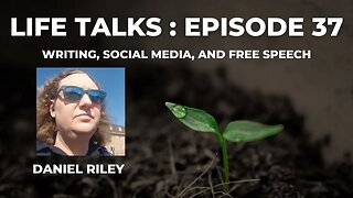 Life Talks Episode 37: Daniel Riley