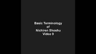 Basic Terminology of Nichiren Shoshu Video 9