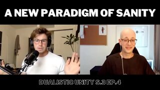 A New Paradigm of Sanity | Dualistic Unity - Episode 4 (Season 3)