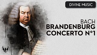 💥 BACH ❯ The Bradenburg Concerto No. 1 BWV 1046 🎶