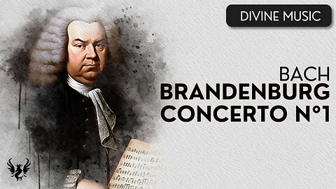 💥 BACH ❯ The Bradenburg Concerto No. 1 BWV 1046 🎶