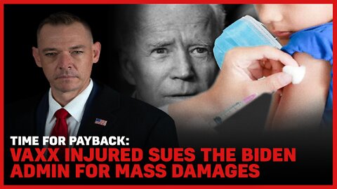 Time for Payback: Vaxx Injured sues the Biden Admin for Mass Damages