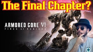 The Final Chapter? Armored Core VI: Fires of Rubicon FIRST Play Through!