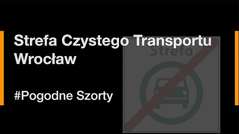 Strefa "Czystego" Transportu - Wrocław | Pogodne Szorty