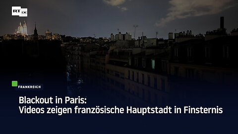 Blackout in Paris: Videos zeigen französische Hauptstadt in Finsternis