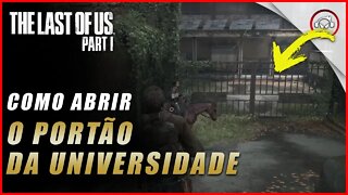 The last of us Parte 1 PS5, Como conseguir abrir o portão da Universidade | super dica