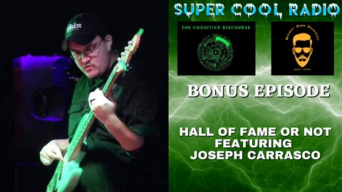 SCR Bonus Episode: Hall Of Fame Or Not with Joseph Carrasco