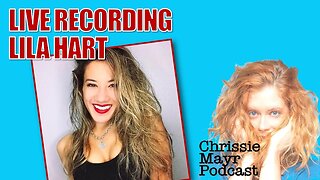 LIVE Chrissie Mayr Podcast with Lila Hart! Offensive Stand Up Comedy! LA vs Texas! Documentaries
