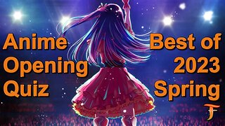 Anime Opening Quiz — My Favourite Openings of 2023 Spring (20 OP)