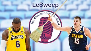 The Bleacher Bums Podcast | Ep. 94: LeSweep
