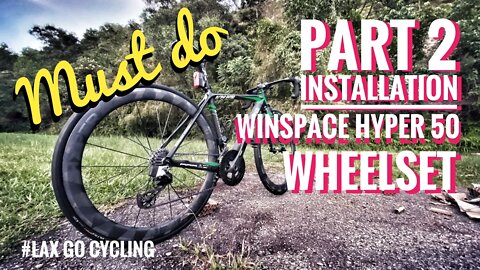 Lax Go Cycling #22 - MUST DO on your new WINSPACE Hyper Wheelsets!