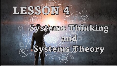 LESSON 4 - Systems Thinking and Systems Theory