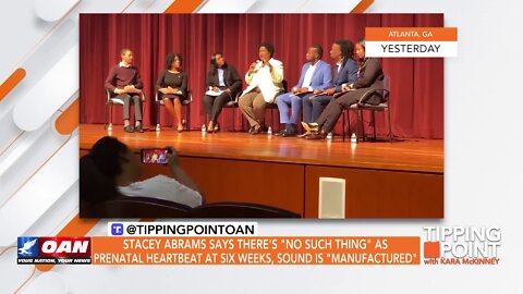 Tipping Point - Stacey Abrams Says There's "No Such Thing" as Prenatal Heartbeat at Six Weeks