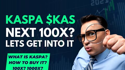 Kaspa $KAS | What is Kaspa? Is Kaspa the next 100x, 1000x project?