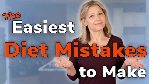 The Easiest Diet Mistakes to Make [Weight Loss]