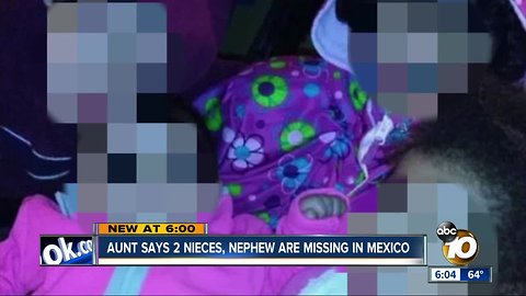 Aunt says 2 nieces, nephew are missing in Mexico