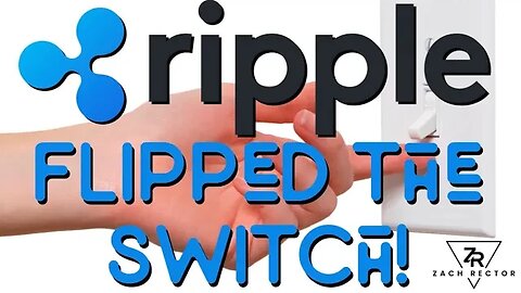 Ripple Flipped The Switch!