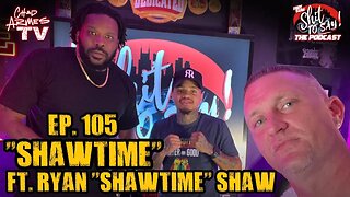 IGSSTS: The Podcast (Ep.105) "Shawtime" | Ft. Ryan "Shawtime" Shaw