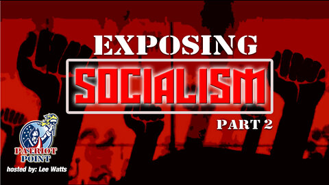 Exposing Socialism - Part 2