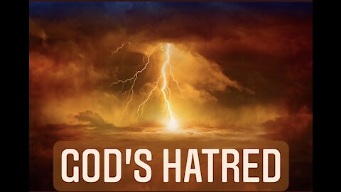 God’s Hatred- What Does the Bible Say?