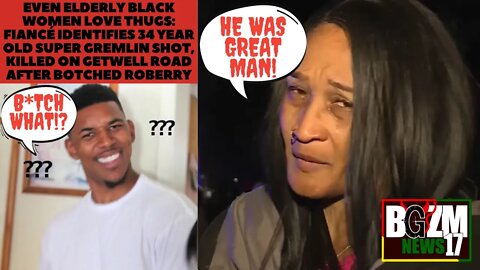 'Elderly Black Women Love Thugs!' Fiancé identifies 34 Year Old Theif BF Shot and Killed in Memphis